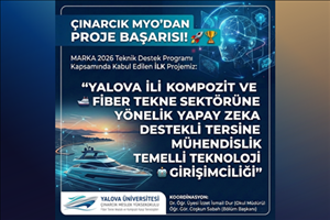 Çınarcık MYO'dan Önemli Başarı: Yapay Zeka Destekli Proje MARKA’dan Onay Aldı!